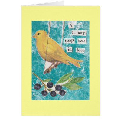 A Canary, Sings Best in Love Card by Engelhaft