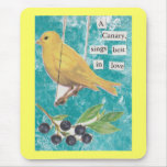 A Canary, Sings Best in Love Mouse Pads
