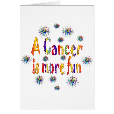 A Cancer is Fun Greeting Cards by TLArnold3
