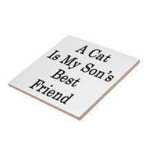 A Cat Is My Son's Best Friend Tiles
