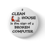 A Clean House Is The Sign Of A Broken Computer buttons