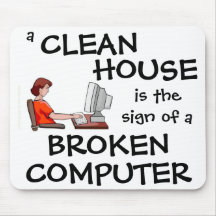 A Clean House Is The Sign Of A Broken Computer Mouse Pad