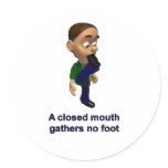 A Closed Mouth Gathers No Foot