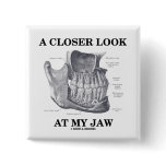 A Closer Look At My Jaw (Anatomical Bones) buttons