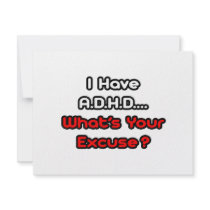 A.D.H.D...What's Your Excuse?