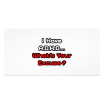 A.D.H.D...What's Your Excuse?
