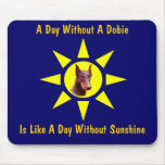 A Day Without A Dobie Dog Lovers Mousepad