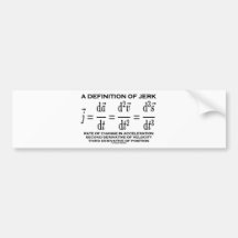 A Definition Of Jerk (Physics) Bumper Stickers