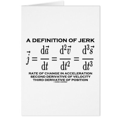 A Definition Of Jerk (Physics) by wordsunwords
