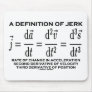 A Definition Of Jerk (Physics) Mouse Pad