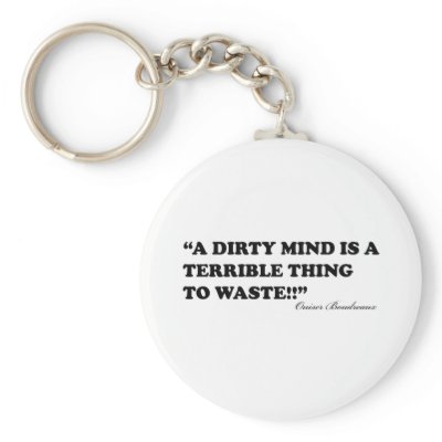 A Dirty Mind Is A Terrible Thing To Waste by jonnydowntown