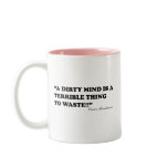 A Dirty Mind Is A Terrible Thing To Waste Coffee Mug