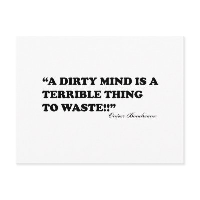 A Dirty Mind Is A Terrible Thing To Waste by jonnydowntown