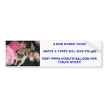 A DOG NAMED TUNA!ADOPT A PUPP... bumper stickers