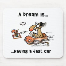 A Dream Is... Having A Fast Car Mouse Pad