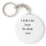 A drink a day keeps the shrink away (St.K)