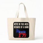 A dumb ass caused all of our problems tote bag