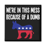 A dumb ass caused all of our problems