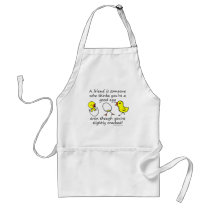 A friend is someone apron