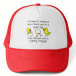 A friend is someone trucker hats