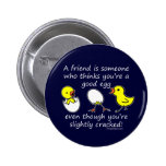 A friend is someone pins
