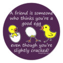 A friend is someone stickers