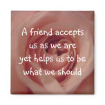 A Friend... Fridge Magnet