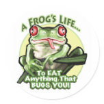 A Frog's Life - To eat anything that bugs you. Sti Round Stickers