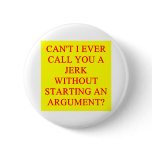 a funny insult for jerks pinback buttons