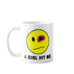 A GIRL HIT ME MUGS