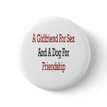 A Girlfriend For Sex And A Dog For Friendship