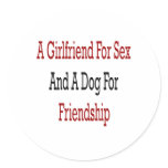 A Girlfriend For Sex And A Dog For Friendship stickers