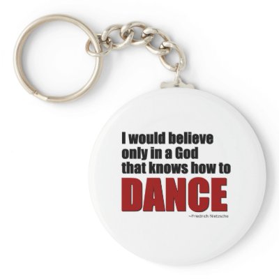 A God the knows how to dance Key Chain by dancequotes