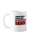 A God the knows how to dance Coffee Mug