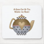 A Good Cup of Tea Warms the Heart mousepads