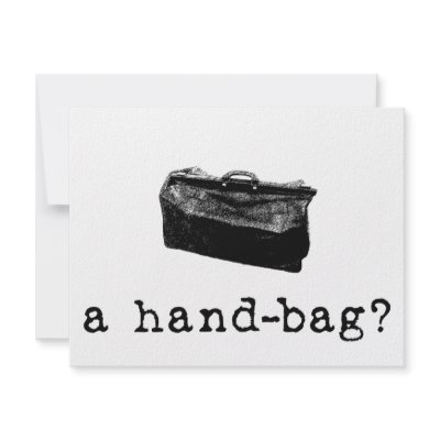 A Handbag? by slagathor