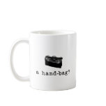 A Handbag? Coffee Mugs