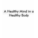 A Healthy Mind in a Healthy Body t-shirts
