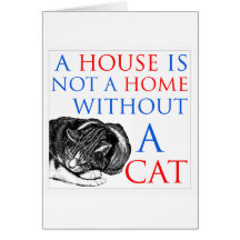A House Is Not A Home Cat... Card