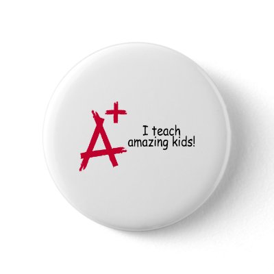 A+ I Teach Amazing Kids Pin by CelebrationZazzle