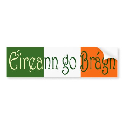 Ã‰ireann go BrÃ¡gh (Ireland Forever) Bumper Sticker by irishcountry
