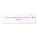 A kind deed blesses the giver as well as the re... bumper stickers