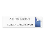 A King is Born Bumper Stickers