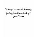 "A large income is the best recipefor happiness... t-shirts