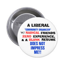 A LIBERAL "COMMUNITY ORGANIZER" W/ ZERO EXPERIENCE buttons