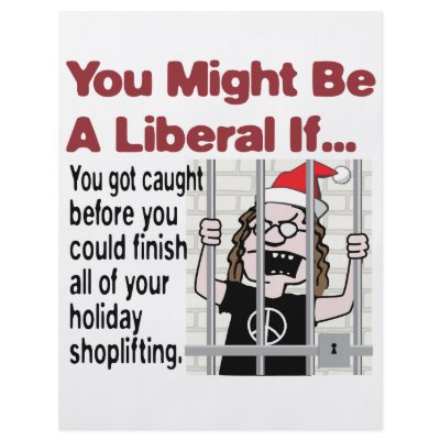 A Liberal’s Holiday Shoplifting by RightWingGifts