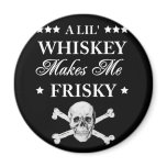 A Lil Whiskey makes me frisky