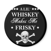 A Lil Whiskey makes me frisky