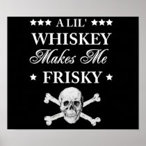 A Lil Whiskey makes me frisky