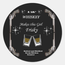 A Lil Whiskey Makes this Girl Frisky Round Sticker